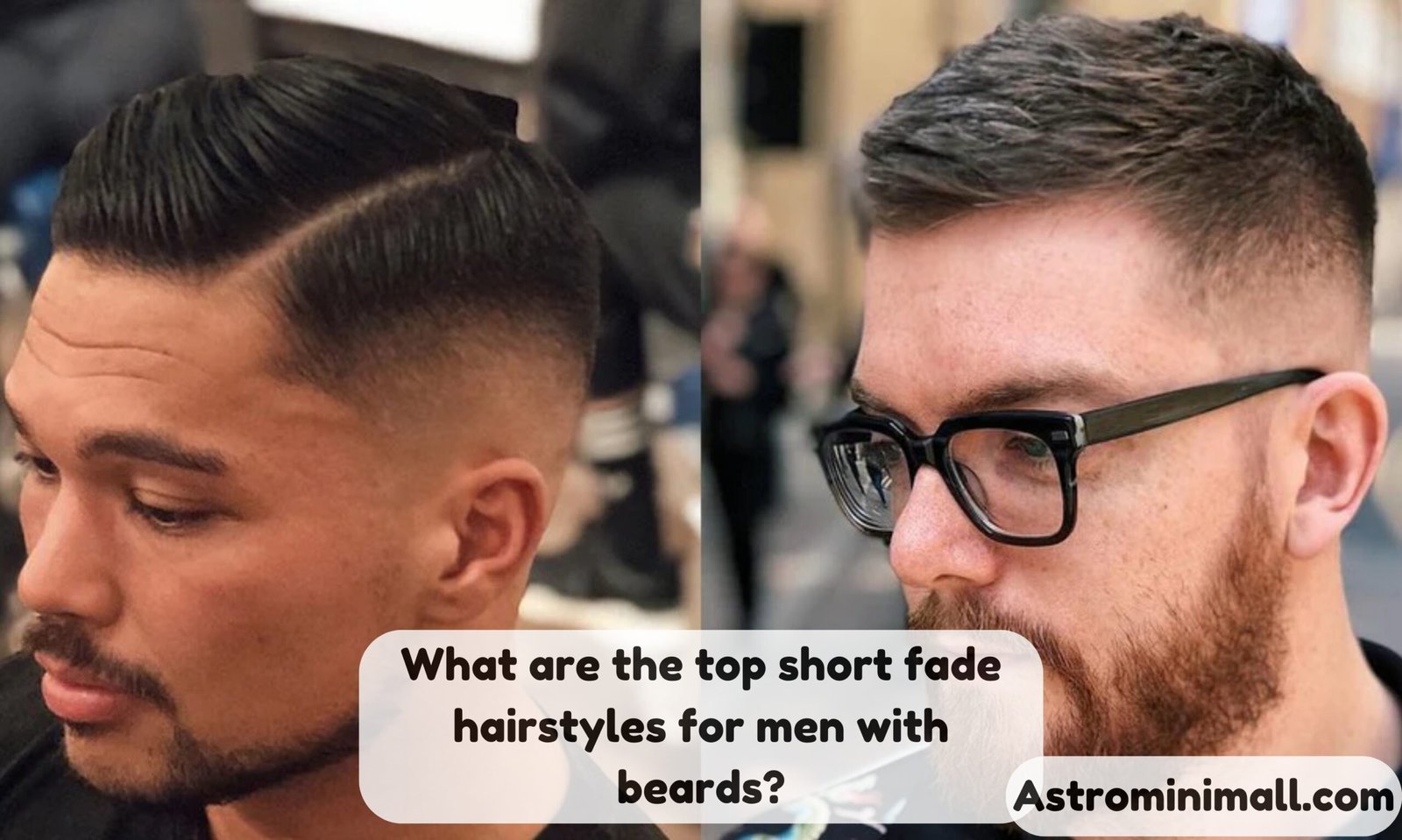 What are the top short fade hairstyles for men with beards?